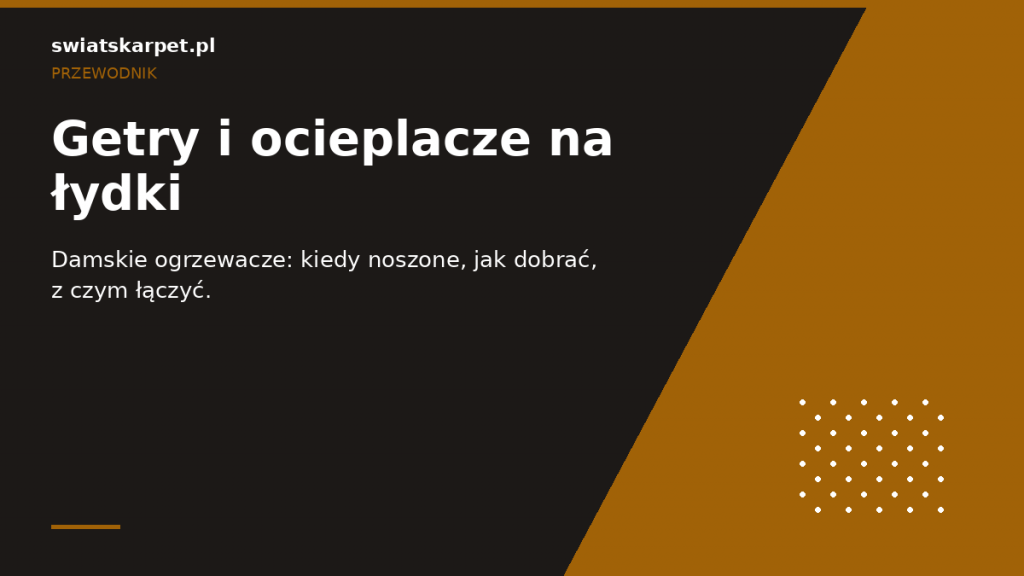 Getry i ocieplacze na łydki — przewodnik damski