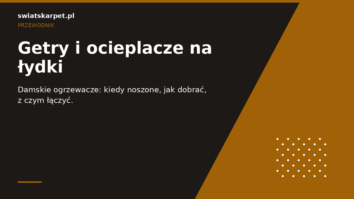 Getry i ocieplacze na łydki — przewodnik damski